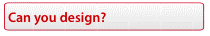 Can you design?