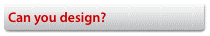 Can you design?